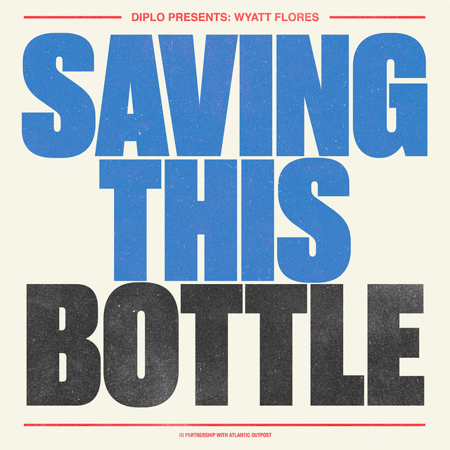 کاور آهنگ Saving This Bottle (feat. Wyatt Flores) از Diplo, Wyatt Flores