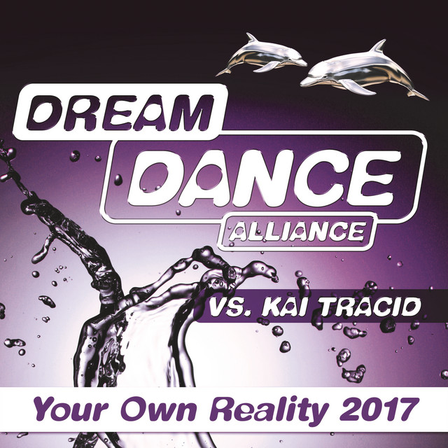 کاور آهنگ Your Own Reality 2017 - Extended از Kai Tracid, Dream Dance Alliance