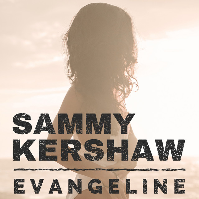 کاور آهنگ Evangeline از Sammy Kershaw