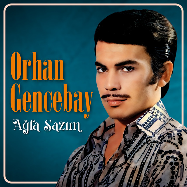 کاور آهنگ Ağla Sazım Ağla از Orhan Gencebay