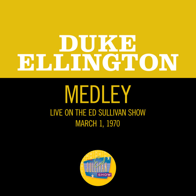 کاور آهنگ She Loves You/All My Loving/Eleanor Rigby - Medley/Live On The Ed Sullivan Show, March 1, 1970 از Duke Ellington