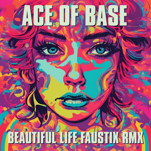 کاور آهنگ Beautiful Life - Faustix RMX از Faustix, Ace of Base