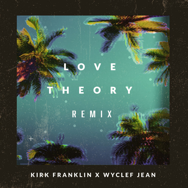 کاور آهنگ Love Theory (Remix) از Kirk Franklin, Wyclef Jean