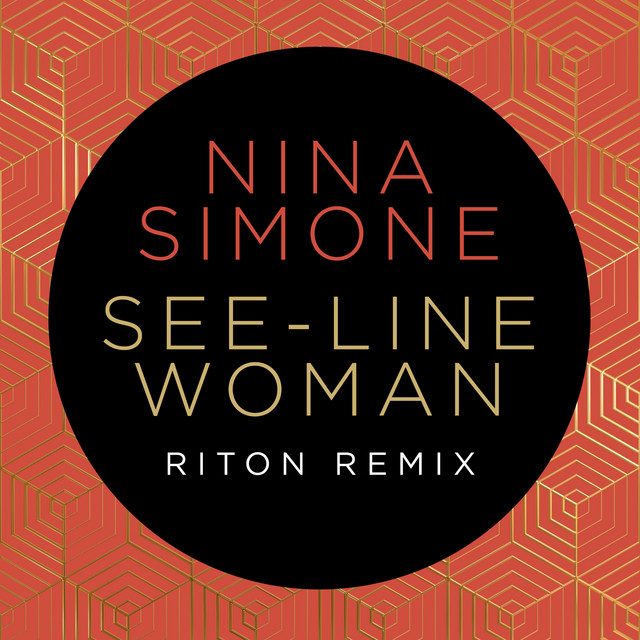 کاور آهنگ See-Line Woman - Riton Remix از Riton, Nina Simone