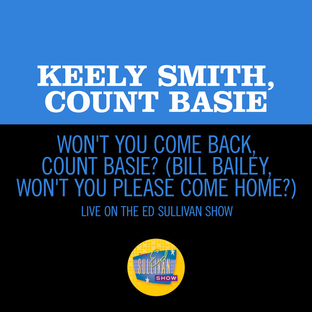 کاور آهنگ Won't You Come Back, Count Basie? (Bill Bailey, Won't You Please Come Home?) - Live On The Ed Sullivan Show, July 19, 1964 از Count Basie