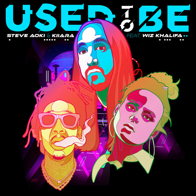 کاور آهنگ Used To Be (feat. Wiz Khalifa) از Wiz Khalifa, Steve Aoki, Kiiara
