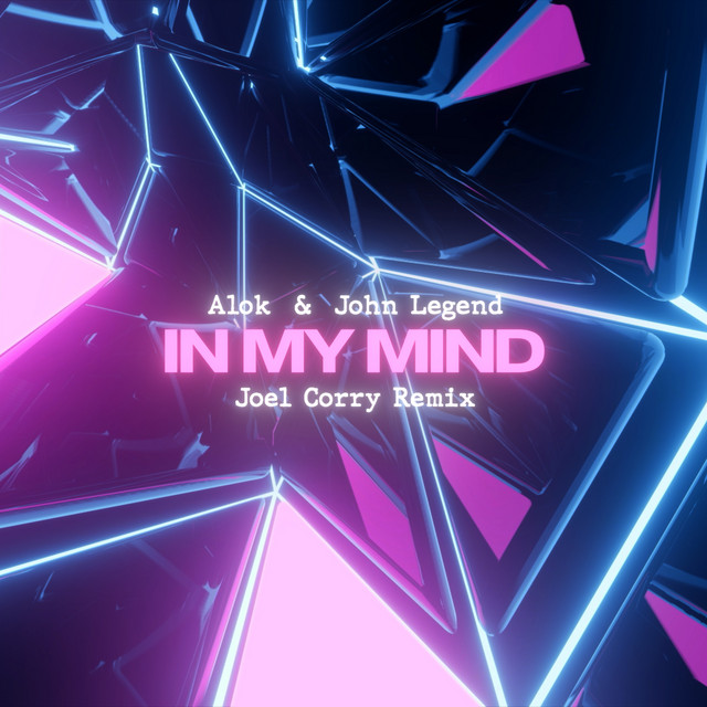 کاور آهنگ In My Mind - Joel Corry Remix از Alok, John Legend, Joel Corry