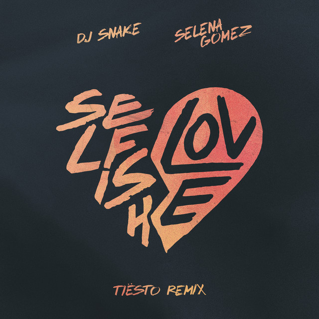کاور آهنگ Selfish Love (with Selena Gomez) - Tiesto Remix از Selena Gomez, Tiësto, DJ Snake