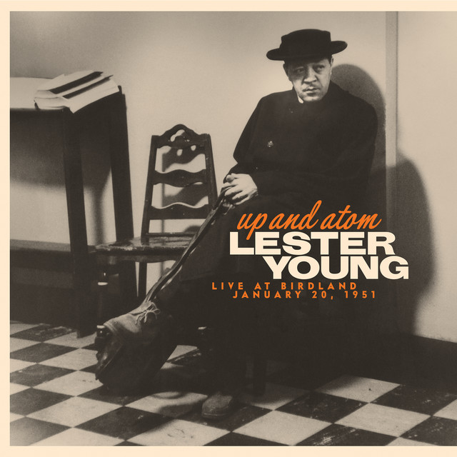 کاور آهنگ Up And Atom - Live at Birdland January 20, 1951 از Lester Young