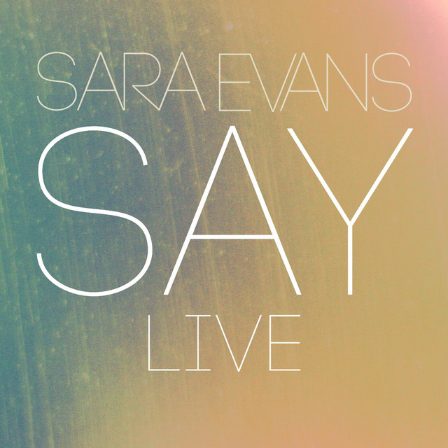 کاور آهنگ Say (Live) از Sara Evans