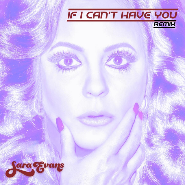 کاور آهنگ If I Can't Have you - Remix از Sara Evans