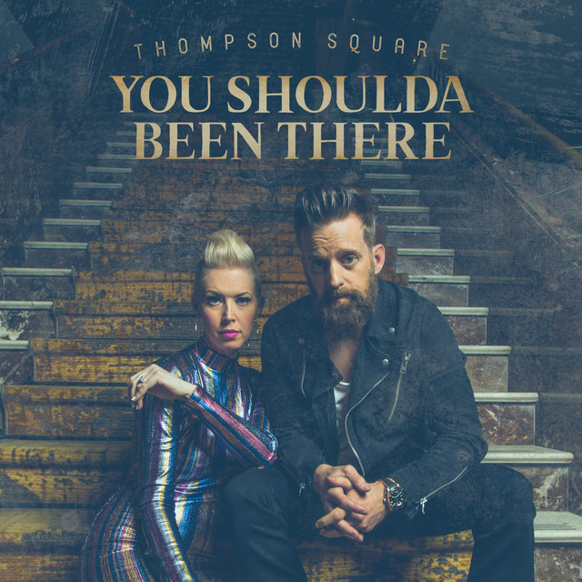کاور آهنگ You Shoulda Been There از Thompson Square