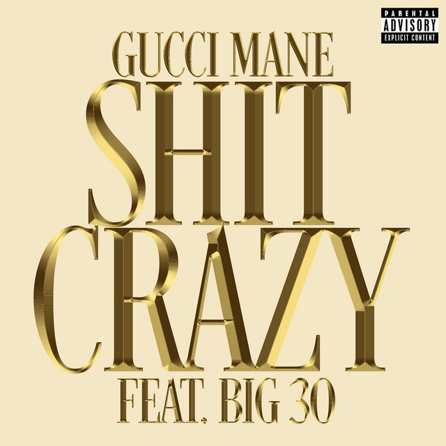 کاور آهنگ S%!t Crazy (feat. BIG30) از Gucci Mane, BIG30