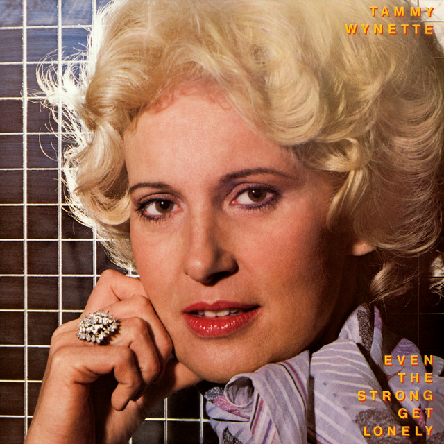 کاور آهنگ Even the Strong Get Lonely Sometimes از Tammy Wynette