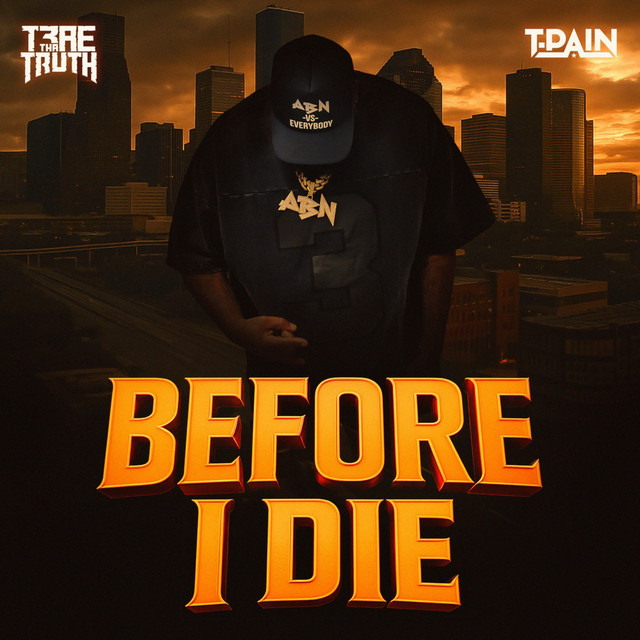 کاور آهنگ Before I Die از T-Pain, Trae Tha Truth