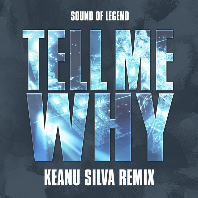 کاور آهنگ Tell Me Why - Keanu Silva Extended Remix از Keanu Silva, Sound Of Legend