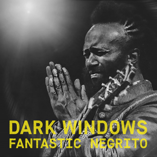 کاور آهنگ Dark Windows - Acoustic از Fantastic Negrito