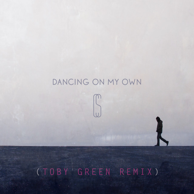 کاور آهنگ Dancing On My Own - Toby Green Remix از Toby Green, Calum Scott