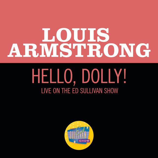 کاور آهنگ Hello, Dolly! - Live On The Ed Sullivan Show, October 4, 1964 از Louis Armstrong