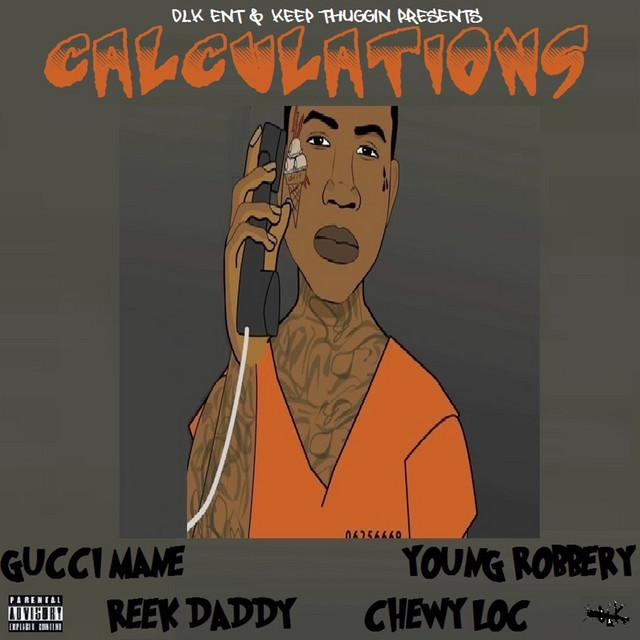 کاور آهنگ Calculations (feat. Reek Daddy & Chewy Loc) از Gucci Mane, Chewy Loc, Young Robbery