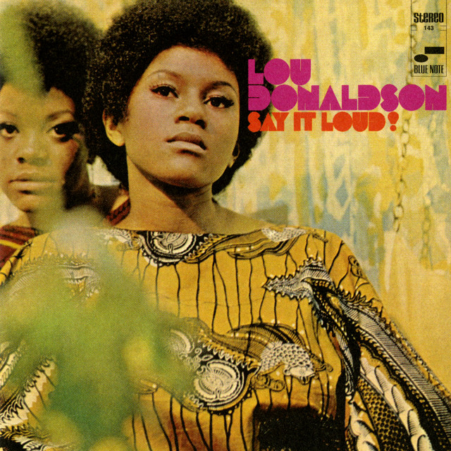 کاور آهنگ Say It Loud (I'm Black And I'm Proud) از Lou Donaldson