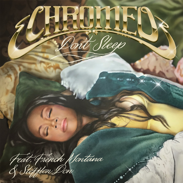 کاور آهنگ Don't Sleep (feat. French Montana & Stefflon Don) از Chromeo, French Montana, Stefflon Don