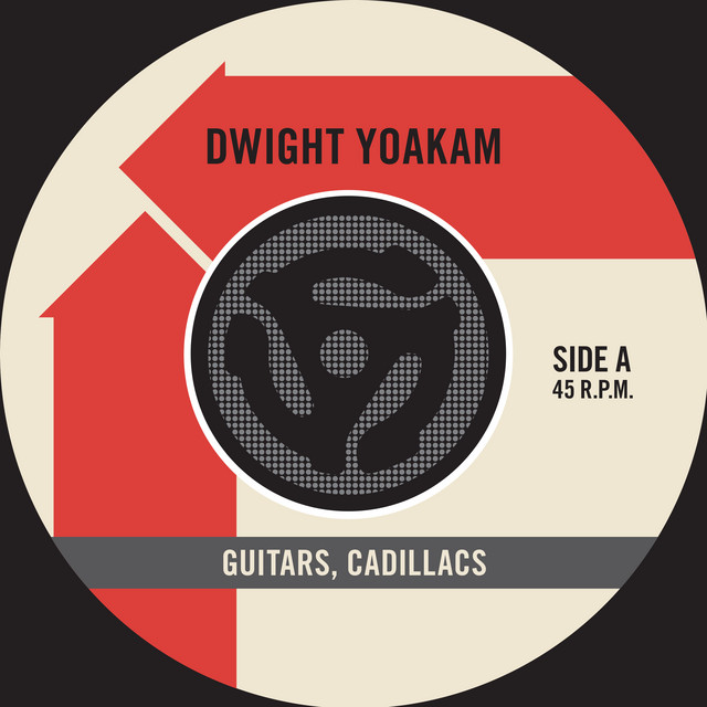 کاور آهنگ Guitars, Cadillacs - 45 Version از Dwight Yoakam