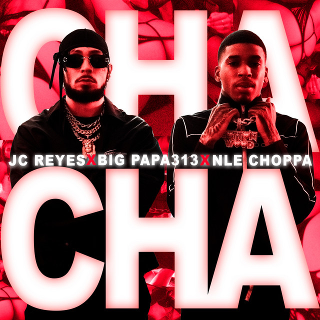 کاور آهنگ CHA CHA از NLE Choppa, JC Reyes