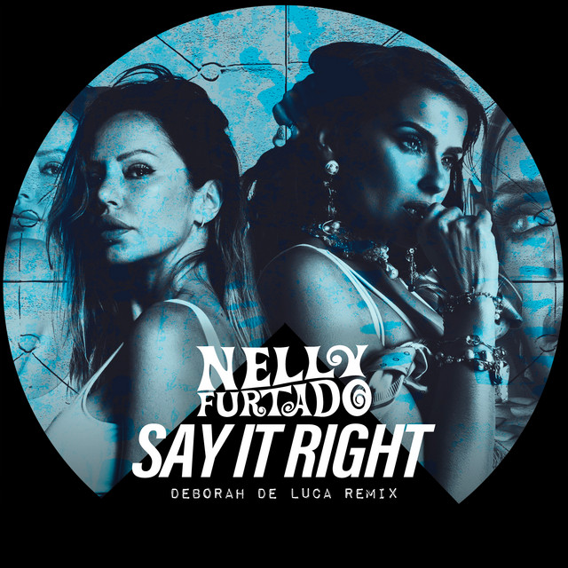 کاور آهنگ Say It Right - Deborah De Luca Remix از Nelly Furtado