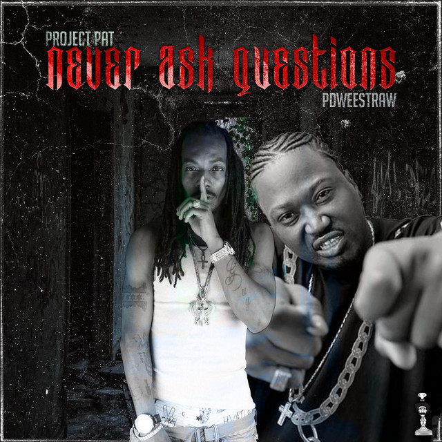 کاور آهنگ Never Ask Questions از Project Pat