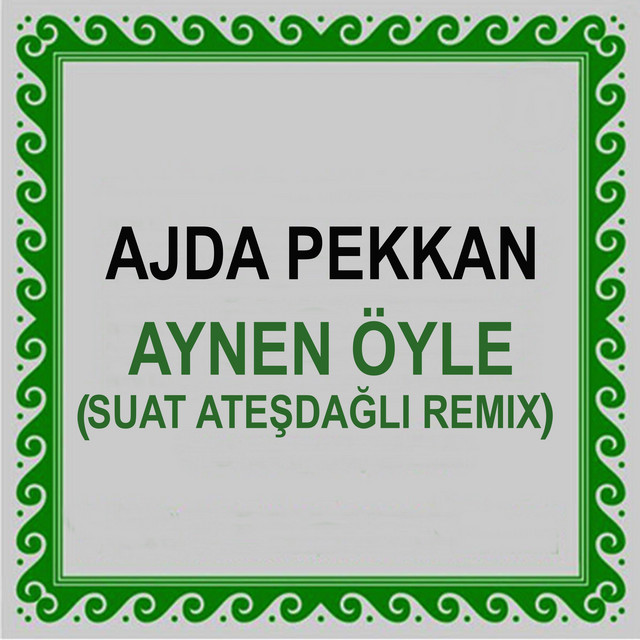 کاور آهنگ Aynen Oyle - Suat Atesdagli Remix از Suat Atesdagli, Ajda Pekkan