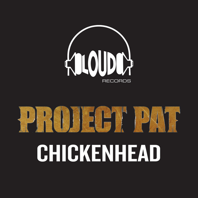 کاور آهنگ Chickenhead (feat. Three 6 Mafia & La Chat) - Radio Version از Three 6 Mafia, Project Pat