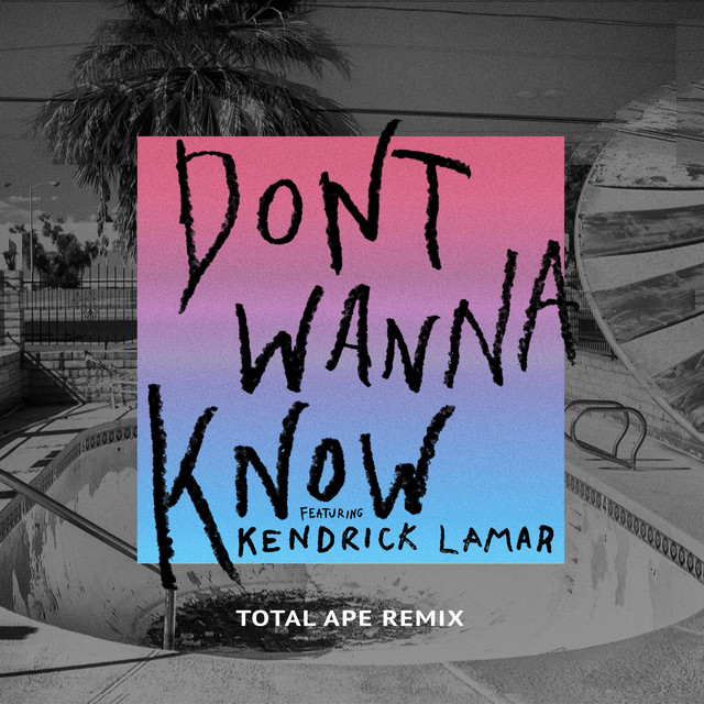 کاور آهنگ Don't Wanna Know - Total Ape Remix از Kendrick Lamar, Total Ape, Maroon 5