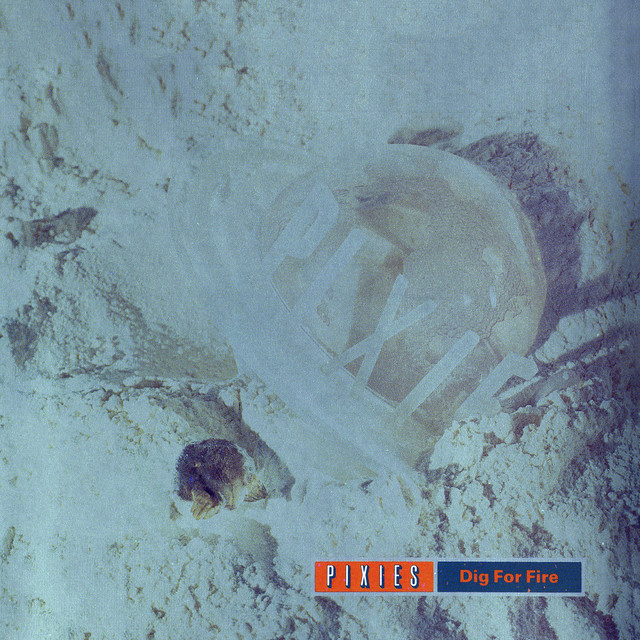 کاور آهنگ Dig for Fire - Single Version از Pixies