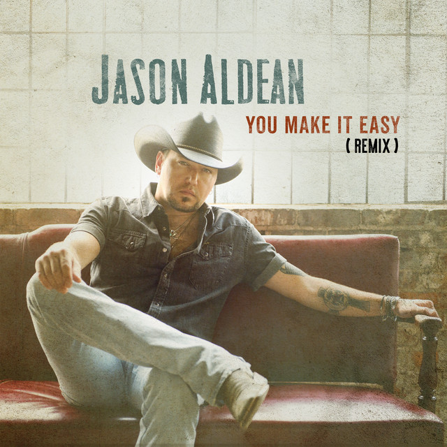 کاور آهنگ You Make It Easy - Remix از Jason Aldean
