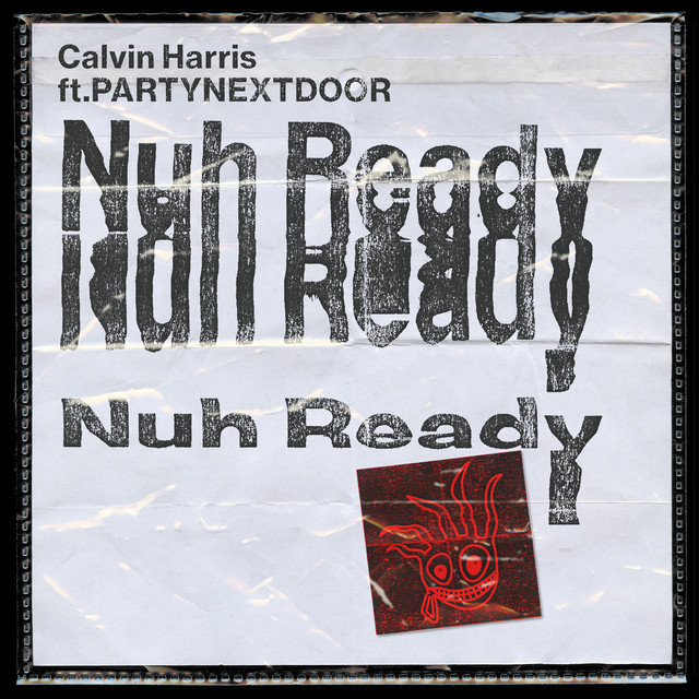 کاور آهنگ Nuh Ready Nuh Ready (feat. PARTYNEXTDOOR) از PARTYNEXTDOOR, Calvin Harris