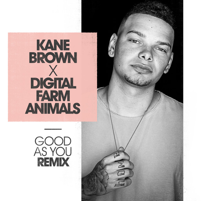 کاور آهنگ Good as You - Digital Farm Animals Remix از Kane Brown, Digital Farm Animals