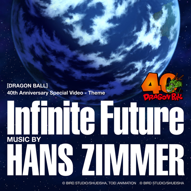 کاور آهنگ Infinite Future - [DRAGON BALL] 40th Anniversary Special Video - Theme از Hans Zimmer