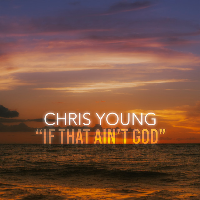 کاور آهنگ If That Ain't God از Chris Young