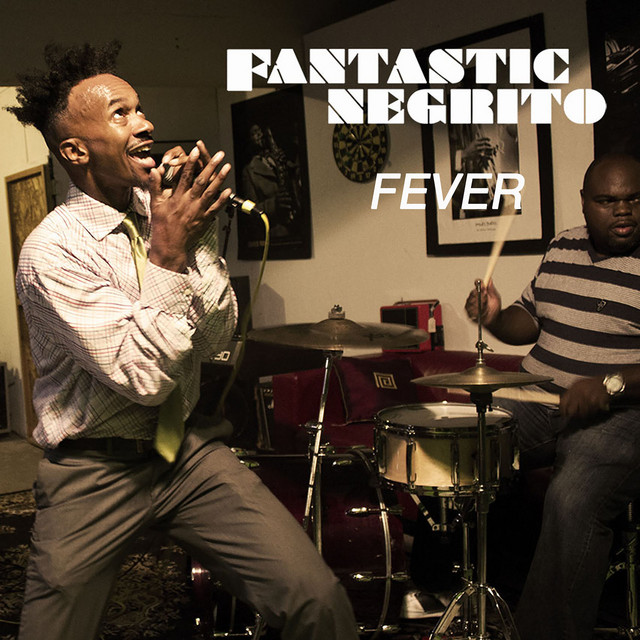 کاور آهنگ Fever از Fantastic Negrito
