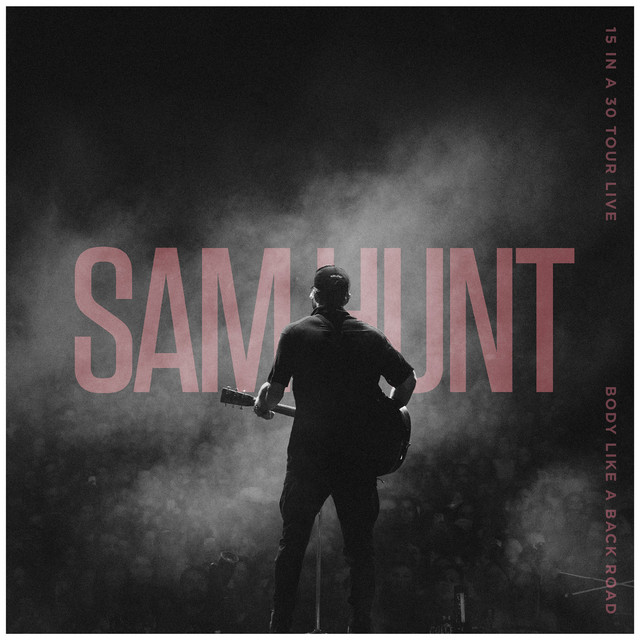 کاور آهنگ Body Like A Back Road - 15 In A 30 Tour Live از Sam Hunt
