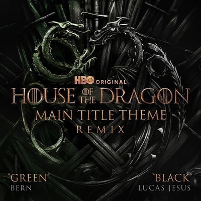 کاور آهنگ Main Title Theme (from "House of the Dragon") [BERN - Green Remix] از رامین جوادی, BERN, Lucas Jesus