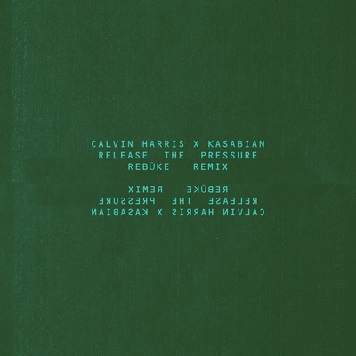 کاور آهنگ Release The Pressure - Rebūke Remix از Calvin Harris, Rebuke, Kasabian