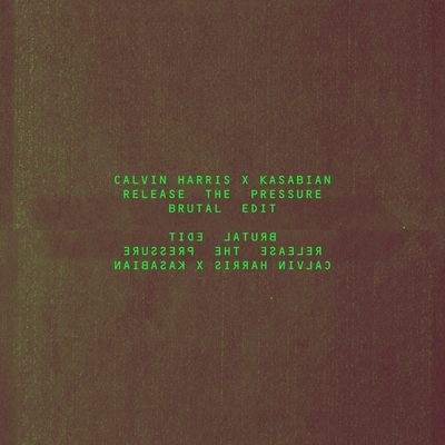کاور آهنگ Release The Pressure - Brutal Edit از Calvin Harris, Kasabian