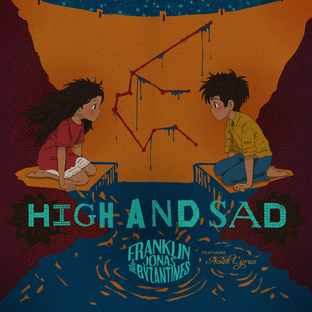 کاور آهنگ High and Sad (Franklin Jonas & The Byzantines and Noah Cyrus) از Noah Cyrus, Franklin Jonas