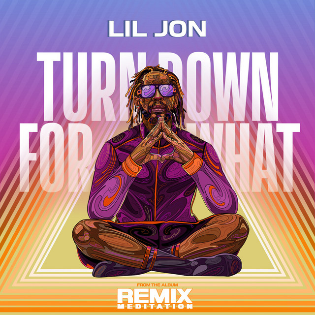 کاور آهنگ Turn Down For What (Meditation Remix) از Lil Jon