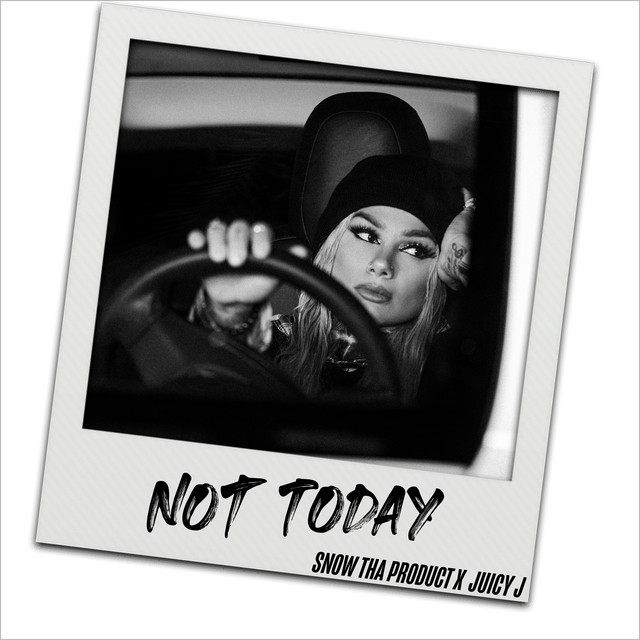 کاور آهنگ Not Today از Juicy J, Snow Tha Product