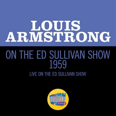 کاور آهنگ When The Saints Go Marching In - Live On The Ed Sullivan Show, September 20, 1959 از Louis Armstrong