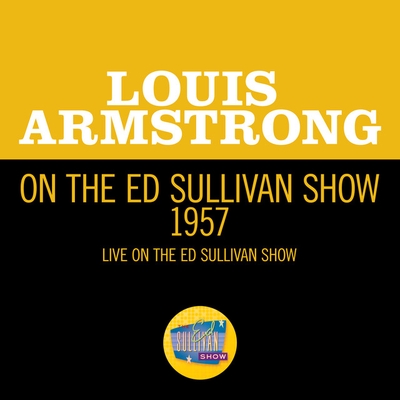 کاور آهنگ The Sunny Side Of The Street - Live On The Ed Sullivan Show, January 27, 1957 از Louis Armstrong