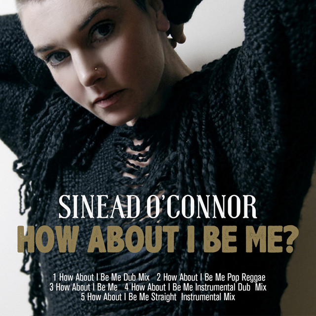 کاور آهنگ How About I Be Me از Sinead O'Connor